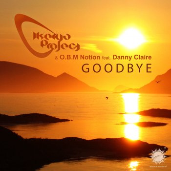 Ikerya Project feat. OBM Notion & Danny Claire Goodbye (Radio Edit)