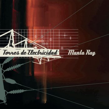 Исполнитель Manta Ray, альбом Torres de Electricidad