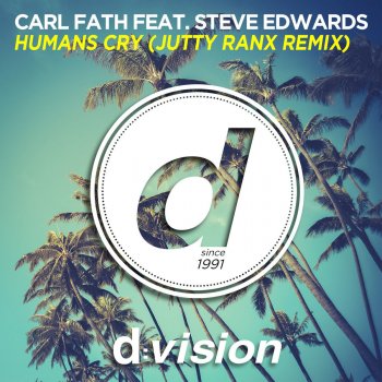 Исполнитель Carl Fath feat. Steve Edwards, альбом Humans Cry (Jutty Ranx Remix) (Feat. Steve Edwards)