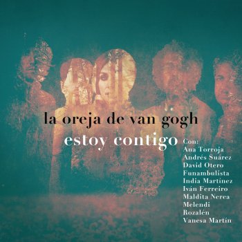 La Oreja de Van Gogh feat. Ana Torroja, Andrés Suárez, David Otero, Funambulista, India Martinez, Ivan Ferreiro, Maldita Nerea, Melendi, Rozalén & Vanesa Martín Estoy Contigo