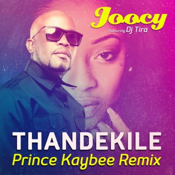 Joocy feat. DJ Tira Thandekile - Prince Kay Bee Remix