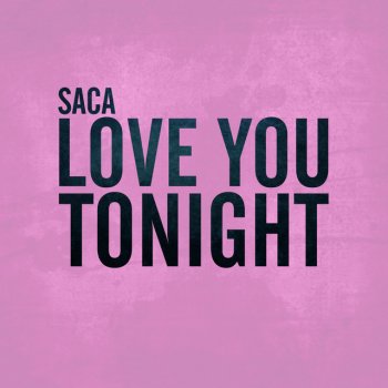 Saca Love You Tonight