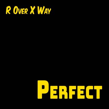 Perfect R Over X Way