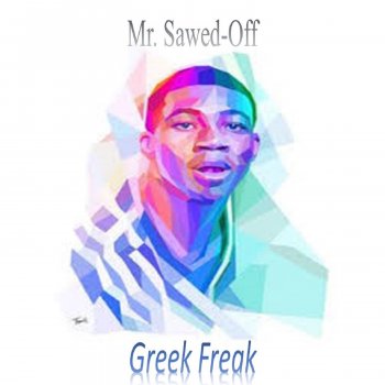 Mr. Sawed-Off Greek Freak