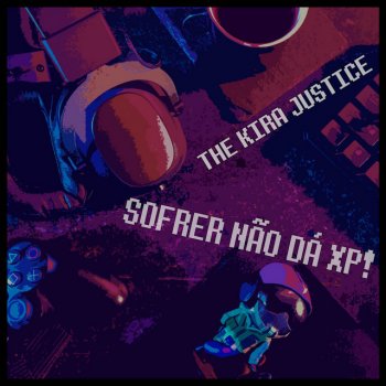 The Kira Justice - Sofrer Não Dá XP! - Single