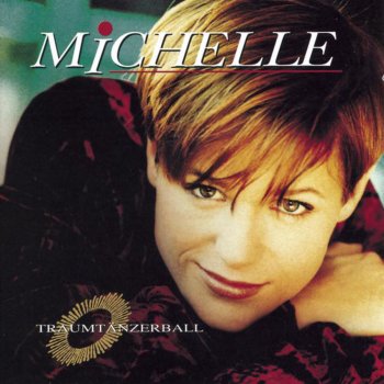 Michelle Sei zärtlich, wenn du kommst (leise, wenn du gehst)