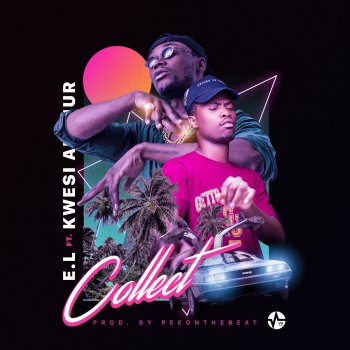 E.L feat. Kwesi Arthur Collect