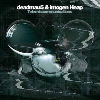 deadmau5 + Imogen Heap Telemiscommunications