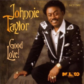 Johnnie Taylor Good Love