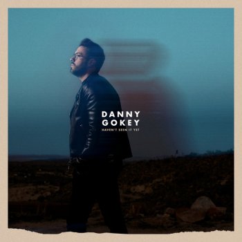 Danny Gokey Haven't Seen It Yet