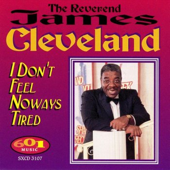 Rev. James Cleveland I Don'T Feel Noways Tired