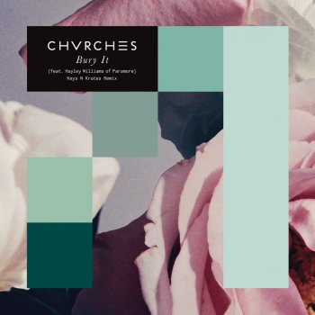 CHVRCHES feat. Hayley Williams Bury It (Keys N Krates Remix)