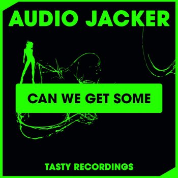 Audio Jacker Can We Get Some - Dub Mix