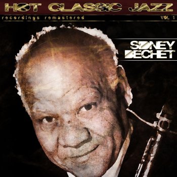 Sidney Bechet I Ain't Gone Give Nobody None of This Jelly Roll (Remastered)