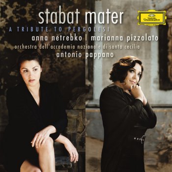 Giovanni Battista Pergolesi, Anna Netrebko, Marianna Pizzolato, Orchestra dell'Accademia Nazionale di Santa Cecilia & Antonio Pappano Stabat Mater: Inflammatus et accensus