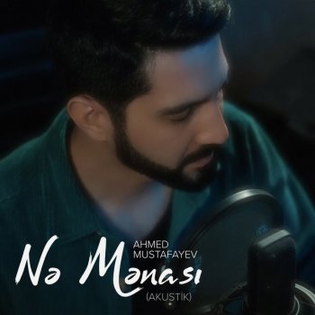 Ahmed Mustafayev Nə Mənası - Akustik