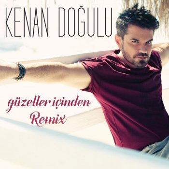 Kenan Doğulu Güzeller İçinden (Remix)