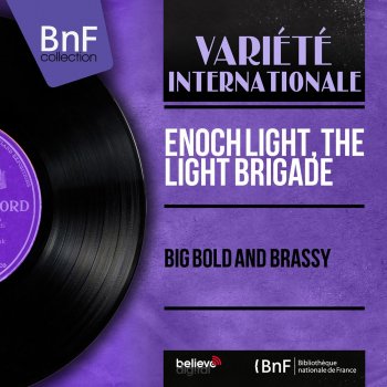 Исполнитель Enoch Light & The Light Brigade, альбом Big Bold and Brassy (Mono Version)