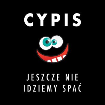 Cypis Jeszcze Nie Idziemy Spać