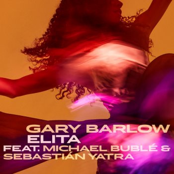 Gary Barlow feat. Michael Bublé & Sebastian Yatra Elita (feat. Michael Bublé & Sebastián Yatra)