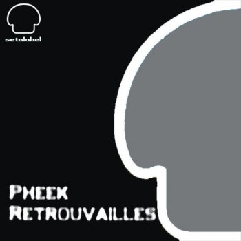 Pheek Retrouvailles (Original Mix)