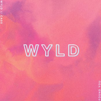 WYLD feat. CASS Found You