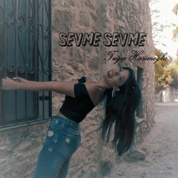 Tuğçe Haşimoğlu Sevme Sevme