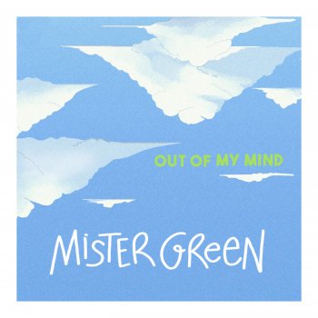 Исполнитель Mister Green, альбом Out of My Mind - Single