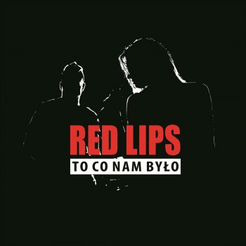 Red Lips To Co Nam Było (Radio Edit)