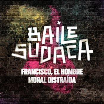 Francisco, el Hombre feat. Moral Distraida Baile Sudaca