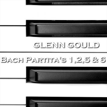 Glenn Gould Partita No 6 In E Minor BWV 830 : III Corrente