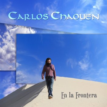 Carlos Chaouen En la Frontera