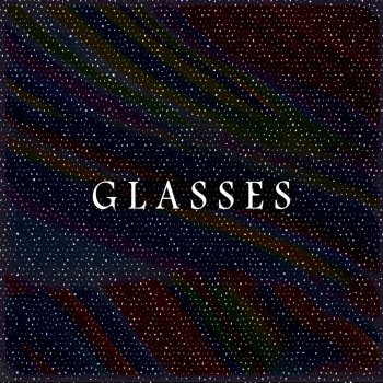 Glasses Close to You