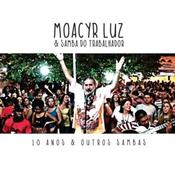 Moacyr Luz feat. Samba do Trabalhador A Reza Do Samba