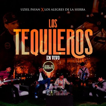 Uziel Payan Los Tequileros (feat. Alegres de la Sierra) [En Vivo]