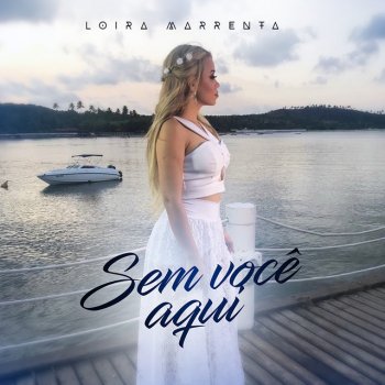 Loira Marrenta Sem Você Aqui