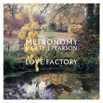 Metronomy feat. Katy J Pearson Love Factory