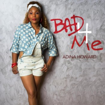 Adina Howard Bad 4 Me