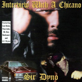 Sir Dyno Interview With a Chicano