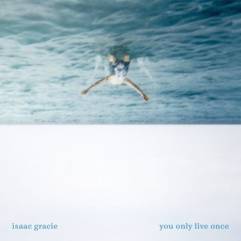 isaac gracie you only live once