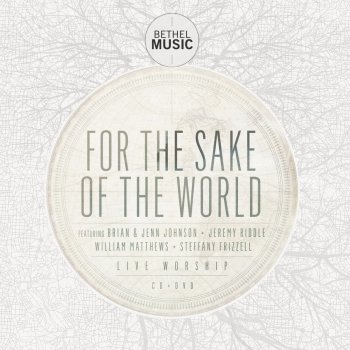 Bethel Music feat. Brian Johnson For the Sake of the World