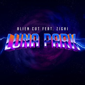 Alien Cut feat. Zighi Luna Park (Extended Mix)