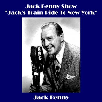 Jack Benny Jack Benny Show - "Jack's Train Ride to New York"