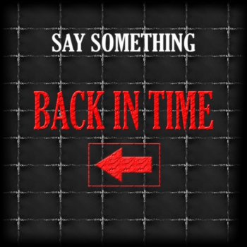 Say Something Back in Time