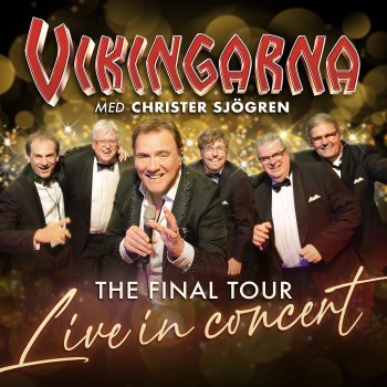 Исполнитель Vikingarna, альбом The Final Tour – Live In Concert (feat. Christer Sjögren)