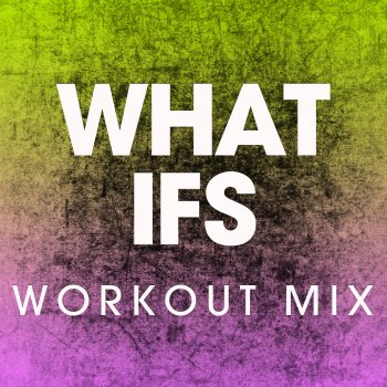 Power Music Workout What Ifs (Extended Workout Mix)