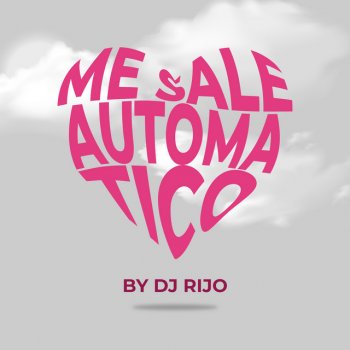 Dj Rijo Me Sale Automatico