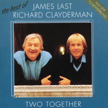 Исполнитель Richard Clayderman feat. James Last, альбом Two Together - The Best Of James Last & Richard Clayderman