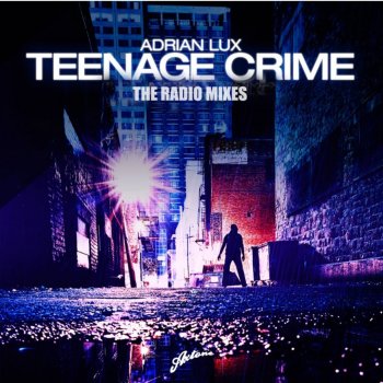 Adrian Lux Teenage Crime (Axwell & Henrik B Remode Edit)