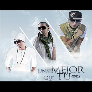 Galante "El Emperador" Una Mejor Que Tu (Remix) [feat. Prynce El Armamento & Juno the Hitmaker]